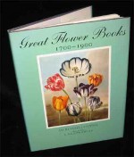 Great Flower Books, 1700-1900: A Bibliographical Record of Two Centuries of Finely-Illustrated Flower Books - Sacheverell Sitwell, Wilfrid Jasper Walter Blunt, Patrick Millington Synge