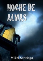 Noche de almas (Spanish Edition) - Mikel Santiago