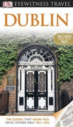 DK Eyewitness Travel Guide: Dublin - DK Publishing, Christina Park