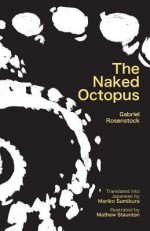 The Naked Octopus: Erotic Haiku in English with Japanese Translations - Gabriel Rosenstock, Mathew Staunton, Mariko Sumikara