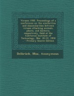 Viruses 1950. Proceedings of a conference on the similarities and dissimilarities between viruses attacking animals, plants, and bacteria, ... Institute of Technology, Mar. 20-22, 1950 .. - Max Delbrück, Conference on the Similarities and Dissi