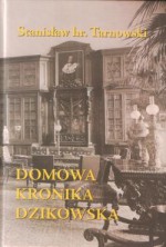 Domowa Kronika Dzikowska - Stanisław Tarnowski