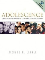 Adolescence: Development, Diversity, Context, And Application - Richard M. Lerner