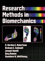 Research Methods In Biomechanics - D. Gordon E. Robertson, Graham E. Caldwell, Joseph Hamill, Gary Kamen, Saunders N. Whittlesey