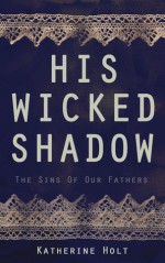 His Wicked Shadow - Katherine Holt