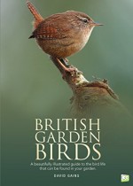 British Garden Birds: A Beautifully Illustrated Guide to the Bird Life that Can Be Found in Your Garden - David Gains, Go Entertain