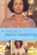 50 Natural Ways to Better Breathing - Raje Airey