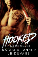 Hooked: A Bad Boy MMA Romance (Secret Baby, Ex-Con) - Natasha Tanner, JB Duvane