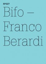 Franco Bifo Berardi: Ironic Ethics: 100 Notes, 100 Thoughts: Documenta Series 027 - Franco Bifo Berardi