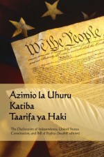 Azimio la Uhuru, Katiba, Taarifa ya Haki: Declaration of Independence, Constitution, Bill of Rights (Swahili edition) - Various, Nancy Parker