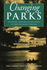 Changing Parks: The History, Future and Cultural Context of Parks and Heritage Landscapes - Marsh John S., Bruce W. Hodgins