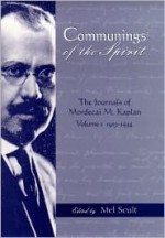 Communings of the Spirit: The Journals of Mordecai M. Kaplan 1913-1934 - Mordecai Menahem Kaplan, Mel Scult