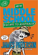 Middle School: Escape to Australia - Daniel Griffo, James Patterson