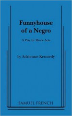 Funnyhouse of a Negro - Adrienne Kennedy