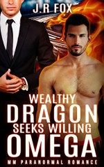 Romance: Wealthy Dragon Seeks Willing Omega (Gay Mpreg MM Surrogate Romance) (Dragon Shifter Paranormal Short Stories) - J.R Fox, C.J Starkey