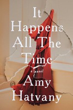 It Happens All the Time: A Novel - Amy Hatvany