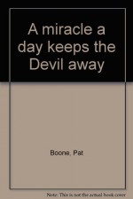 A Miracle A Day Keeps The Devil Away - Pat Boone