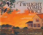 Twilight Comes Twice - Ralph Fletcher, Kate Kiesler