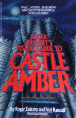 Visual Guide to Castle Amber - Roger Zelazny, Neil Randall