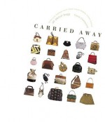 Carried Away: All About Bags - Farid Chenoune