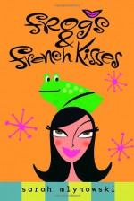 Frogs & French Kisses - Sarah Mlynowski