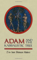 Adam and the Kabbalistic Tree - Z'ev Ben Shimon Halevi