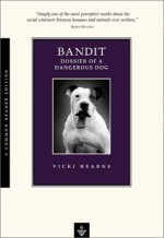 Bandit: Dossier of a Dangerous Dog - Vicki Hearne, Robert Simon