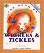 The Book of Wiggles & Tickles: Wonderful Songs and Rhymes Passed Down from Generation to Generation for Infants & Toddlers - John M. Feierabend