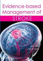 Evidence-Based Management of Stroke - José Biller