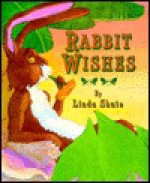 Rabbit Wishes - Linda Shute