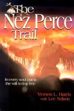 The Nez Perce Trail - Vernon L. Harris, Lee Nelson