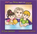 Children Book: Mary and Jacob Learn to SHARE (Short Kids Story) how to share books (books about sharing) books about values (Age 4 - 8) - Dan Jackson, Debopriya Banerjee