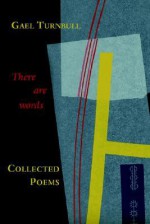 There Are Words: Collected Poems - Gael Turnbull