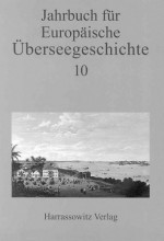 Jahrbuch für Europäische Überseegeschichte 10: Im Auftrag der Gesellschaft für Überseegeschichte und der Forschungsstiftung für Europäische Überseegeschichte - Markus A Denzel, Gita Dharampal-Frick, Horst Gründer, Hermann Hiery, Klaus Koschorke, Johannes Meier, Horst Pietschmann, Claudia Schnurmann, Michael Zeuske