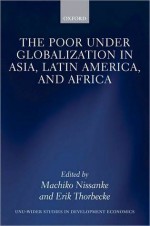 The Poor Under Globalization in Asia, Latin America, and Africa - Machiko Nissanke, Erik Thorbecke