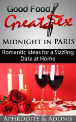 Date Night in Paris - Romantic Valentines Day Ideas for a Hot Sexy Night at Home (Good Food Great Sex) - Aphrodite, Adonis