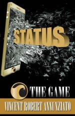 Status The Game - Vincent Robert Annunziato, Amy Kopperude, April M. Reign, Charles Michener