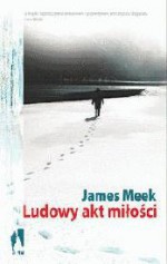 Ludowy akt miłości - James Meek