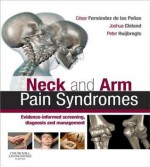 Neck and Arm Pain Syndromes: Evidence-Informed Screening, Diagnosis and Management - Cesar Fernandez De Las Penas, Joshua Cleland, Peter A Huijbregts