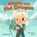 Book for Kids : Khalie and the Dragon - Amy Lee, Lenny Wen