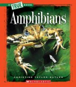 Amphibians (True Books) - Christine Taylor-Butler