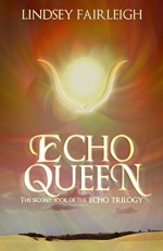 Echo Queen: A Time Travel Romance (Echo Trilogy, #2) - Lindsey Fairleigh