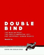 Double Bind: The Muslim Right, the Anglo-American Left, and Universal Human Rights - Meredith Tax