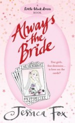 The Hen Night Prophecies: Always the Bride - Jessica Fox