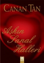 Aşkın Sanal Halleri - Canan Tan