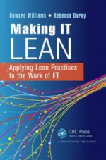 Making It Lean: Applying Lean Practices to the Work of IT - Howard Williams, Rebecca Duray