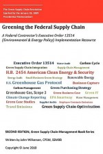 Second Edition, Green Supply Chain Management Book Series: Greening the Federal Supply Chain-A Federal Contractor's Executive Order 13514 (Environment - John Wilkerson