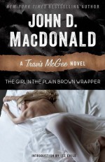 The Girl in the Plain Brown Wrapper: A Travis McGee Novel - John D. MacDonald, Lee Child