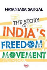 The Story of India s Freedom Movement - Nayantara Sahgal