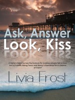 Ask, Answer, Look, Kiss - Livia Frost